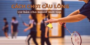 Cách chơi cầu lông