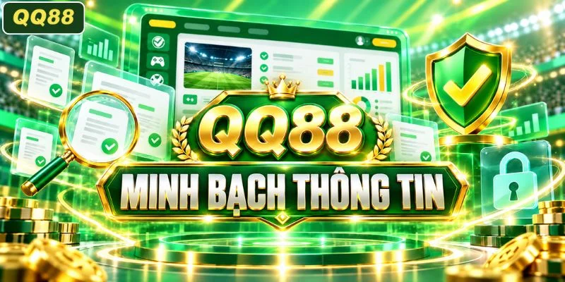 Góc nhìn về mức độ minh bạch thông tin của QQ88